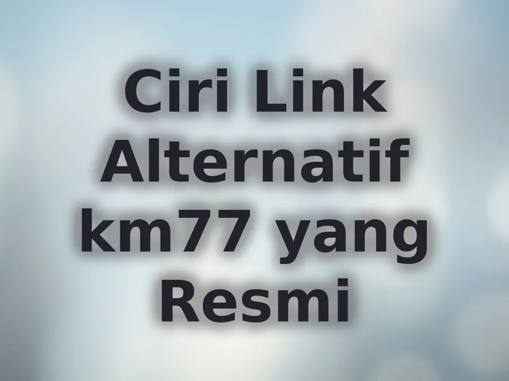 Ciri Link Alternatif km77 yang Resmi
